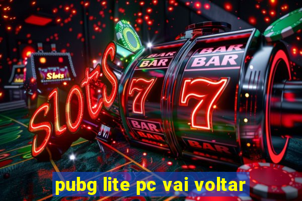 pubg lite pc vai voltar